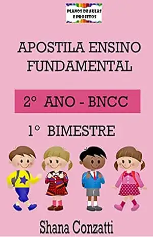 Apostilas BNCC: 2° ano do fundamental – 1° BIMESTRE (Apostilas Bimestrais – Ensino Fundamental) – Shana Conzatti