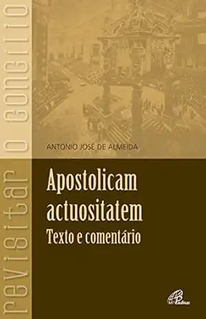 Capa do livro Apostolicam Actuositatem: texto e comentário - Antonio José de Almeida