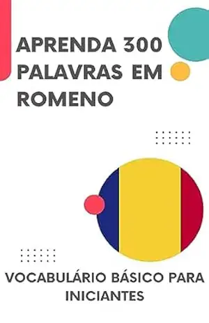 Capa do livro Aprenda 300 palavras em Romeno: Vocabulário básico para iniciantes (Romeno fácil! Livro 1) - lingoXpress