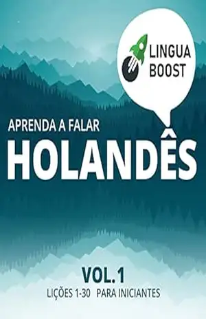 Capa do livro Aprenda a falar holandês Vol. 1: Lições 1–30. Para iniciantes. - LinguaBoost