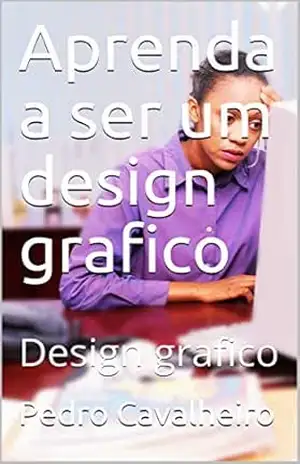Aprenda a ser um design grafico: Design grafico – Pedro  Cavalheiro