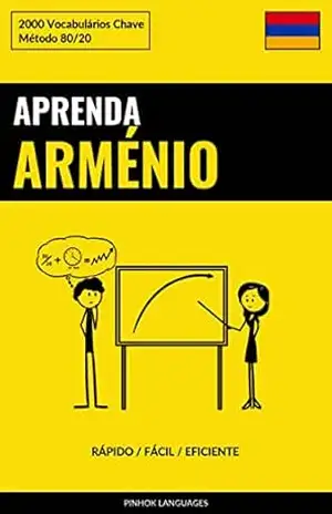 Aprenda Arménio – Rápido / Fácil / Eficiente: 2000 Vocabulários Chave – Pinhok Languages