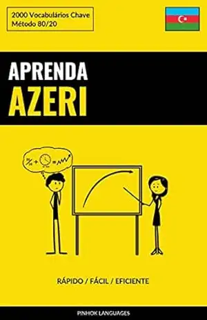 Aprenda Azeri – Rápido / Fácil / Eficiente: 2000 Vocabulários Chave – Pinhok Languages
