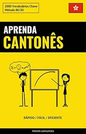 Aprenda Cantonês – Rápido / Fácil / Eficiente: 2000 Vocabulários Chave – Pinhok Languages
