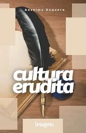 Aprenda Cultura Erudita – Anselmo Dequero