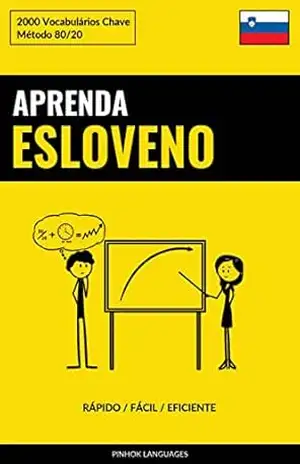 Aprenda Esloveno – Rápido / Fácil / Eficiente: 2000 Vocabulários Chave – Pinhok Languages
