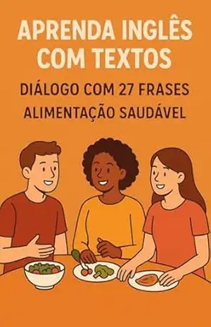 Capa do livro Aprenda Inglês com Textos | Diálogo Alimentação Saudável - Inglês com Frases