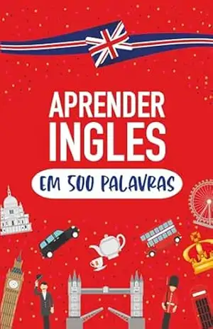Aprenda Inglês em 500 Palavras: Falar inglês para iniciantes – FL PT