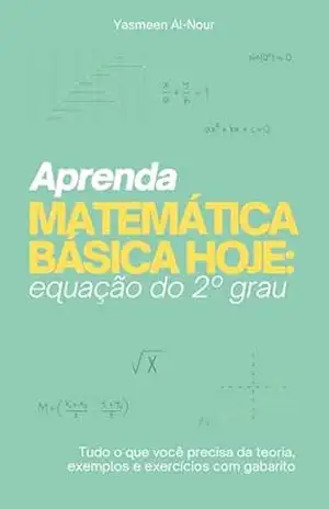 Aprenda Matemática Básica Hoje: Equação do 2º grau – Yasmeen Al-Nour