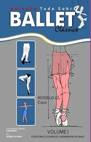 Aprenda Tudo Sobreballet Clássico – Gilbert D’ Assis