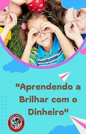 Aprendendo a Brilhar com o Dinheiro (Aprenda Brincando) – Denio Negrão