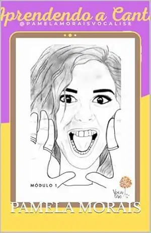 Aprendendo a Cantar: Volume I – Pamela Morais Aprendendo a Cantar: Volume I – Pamela Morais