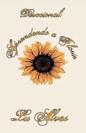 Aprendendo a florir: Devocional – Lu  Alves