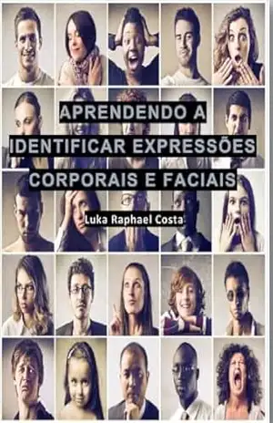 Aprendendo a Identificar Expressões Corporais e Faciais – Luciana Oliveira da Costa
