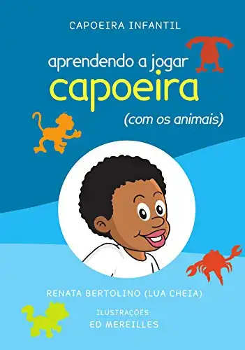 Baixar Aprendendo a jogar capoeira (com os animais) (Capoeira Infantil) pdf, epub, mobi, eBook