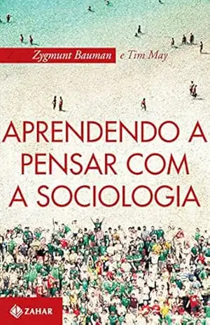 Aprendendo a pensar com a sociologia – Zygmunt Bauman