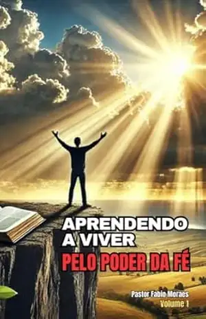 Aprendendo a viver pelo PODER DA FÉ – Pastor Fabio  Moraes