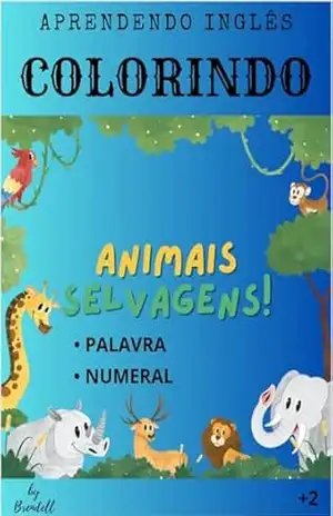 Aprendendo Inglês Colorindo Animais Selvagens – Brendell Christian Oliveira