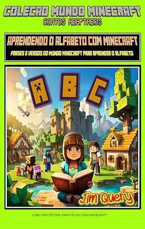 Baixar APRENDENDO O ALFABETO COM MINECRAFT: Frases e versos do mundo Minecraft para aprender o alfabeto Jim Query (Coleção Mundo Minecraft – Contos adaptados) pdf, epub, mobi, eBook