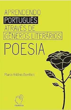 Aprendendo Português Através dos Gêneros: Poesia – Marco Antônio Bomfoco
