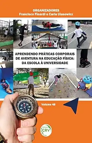 Capa do livro APRENDENDO PRÁTICAS CORPORAIS DE AVENTURA NA EDUCAÇÃO FÍSICA: da escola à universidade Volume 48 - Francisco Finardi