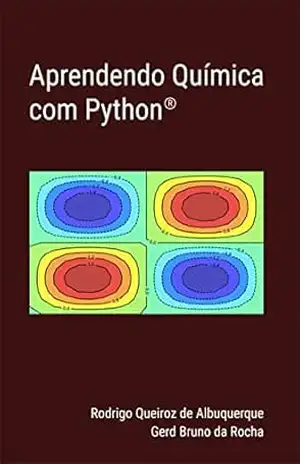 Aprendendo Química com python – Rodrigo Queiroz de Albuquerque Aprendendo Química com python – Rodrigo Queiroz de Albuquerque