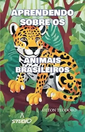 Capa do livro Aprendendo sobre os Animais Brasileiros Vol. 02 (Aprenda mais) - Ailton Teodoro