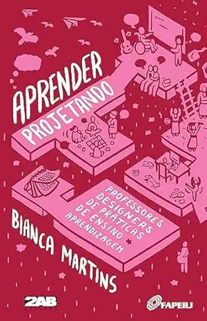 Capa do livro Aprender projetando: Professores designers de práticas de ensino–aprendizagem - Bianca Martins