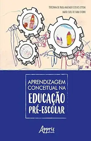 Aprendizagem Conceitual na Educação Pré–Escolar – Terezinha Paula Machado Esteves de Ottoni