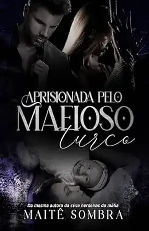 Aprisionada pelo mafioso Turco – Maitê Sombra