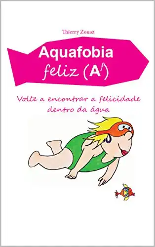 Baixar Aquafobia feliz (Af): Volte a encontrar a felicidade dentro da àgua (Nova edição atualizada) pdf, epub, mobi, eBook