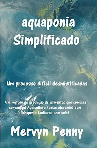 Baixar aquaponia Simplificado: Um fácil compreensão Primer sobre a ciência da aquaponia. Com Ilustrações facilmente seguidos. pdf, epub, mobi, eBook