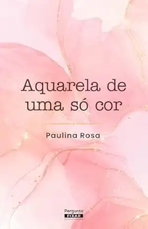 Capa do livro Aquarela de uma só cor - Paulina Rosa