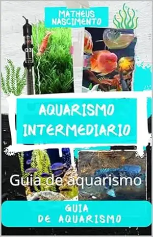 aquarismo intermediario: Guia de aquarismo – matheus nascimento