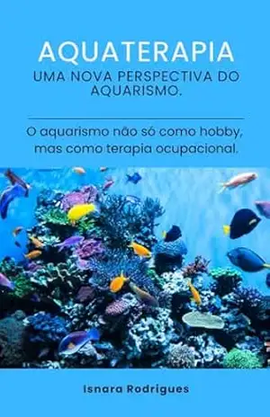 Capa do livro Aquaterapia: Uma nova perspectiva do aquarismo.” - Isnara Kenia