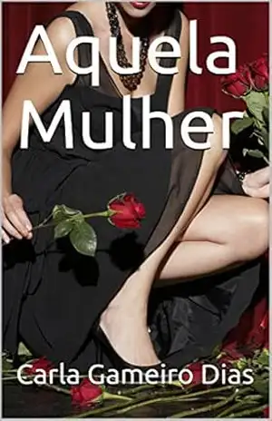 Aquela Mulher – Carla Gameiro Dias Aquela Mulher – Carla Gameiro Dias