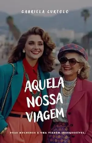 Aquela Nossa Viagem – Gabriela Curtolo Aquela Nossa Viagem – Gabriela Curtolo