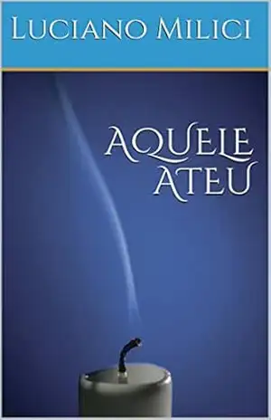 AQUELE ATEU – Luciano Milici