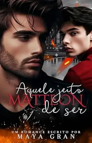 Aquele Jeito Matteon de Ser (Aquele Jeito de Ser Livro 1) – Maya Gran