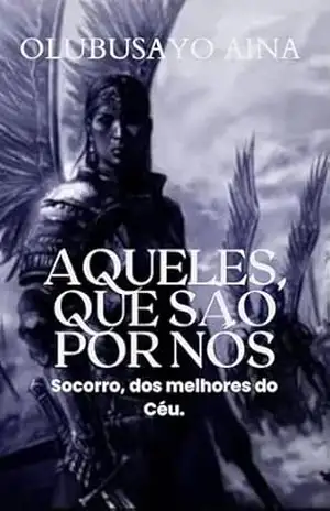 Capa do livro Aqueles que são por nós!: Socorro, dos melhores do Céu. - Olubusayo Aina