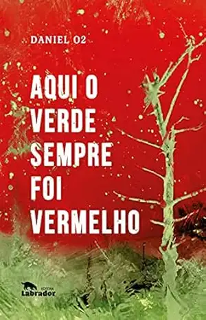 Aqui o verde sempre foi vermelho – Daniel O2 Aqui o verde sempre foi vermelho – Daniel O2