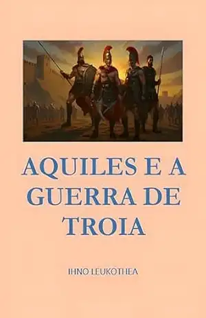 AQUILES E A GUERRA DE TROIA – IHNO LEUKOTHEA