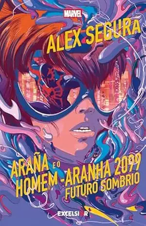 Capa do livro Araña e o Homem–Aranha 2099 - Alex Segura