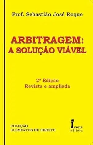 Capa do livro Arbitragem: a Solução Viável - Prof. Sebastião  José Roque