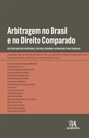 Arbitragem no Brasil e no Direito Comparado: Reflexões sobre Direito Empresarial, Societário, Consumidor, Internacional e Novas Tecnologias (Obras Coletivas) – Flávio Luiz Yarshell Arbitragem no Brasil e no Direito Comparado: Reflexões sobre Direito Empresarial, Societário, Consumidor, Internacional e Novas Tecnologias (Obras Coletivas) – Flávio Luiz Yarshell