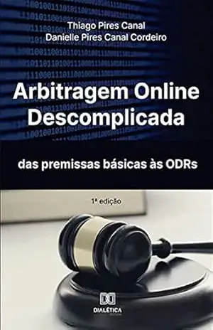 Capa do livro Arbitragem Online Descomplicada: das premissas básicas às ODRs - Thiago Pires Canal