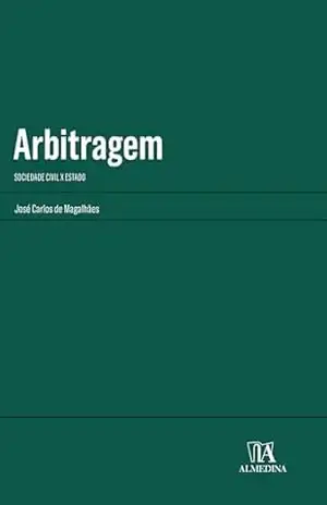 Arbitragem: Sociedade Civil x Estado – José Carlos de Magalhães