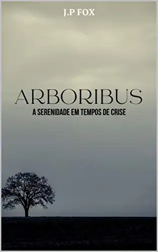 Baixar ARBORIBUS: A SERENIDADE EM TEMPOS DE CRISE pdf, epub, mobi, eBook