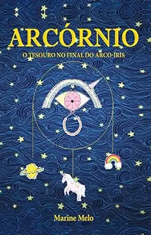 Capa do livro ARCÓRNIO: O Tesouro no final do Arco–Íris - Marine Melo