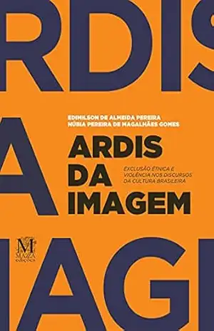 Capa do livro Ardis da imagem: Exclusão étnica e violência nos discursos da cultura brasileira - Edimilson de Almeida Pereira